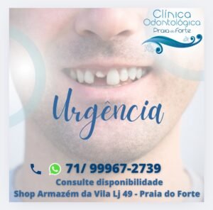 Atendimento de Urgência / Emergência 24 horas. Os melhores cuidados com sua sáude bucal em Praia do Forte